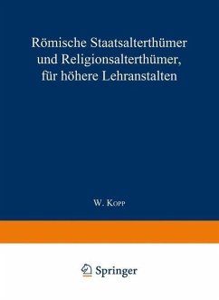 Römische Staatsalterthümer und Religionsalterthümer, für höhere Lehranstalten (eBook, PDF) - Kopp, Waldemar