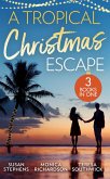 A Tropical Christmas Escape: Back in the Brazilian's Bed (Hot Brazilian Nights!) / A Yuletide Affair / His by Christmas (eBook, ePUB)