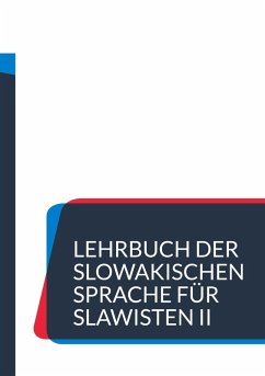Lehrbuch der slowakischen Sprache für Slawisten II Lehrbuch der slowakischen Sprache für Slawisten II