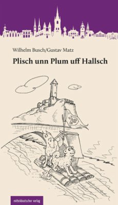 Plisch unn Plum uff Hallsch - Busch, Wilhelm;Matz, Gustav
