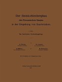 Der Steinkohlenbergbau des Preussischen Staates in der Umgebung von Saarbrücken (eBook, PDF) Der Steinkohlenbergbau des Preussischen Staates in der Umgebung von Saarbrücken (eBook, PDF)