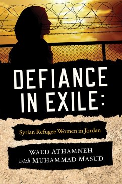 Defiance in Exile (eBook, ePUB) - Athamneh, Waed; Masud, Muhammad