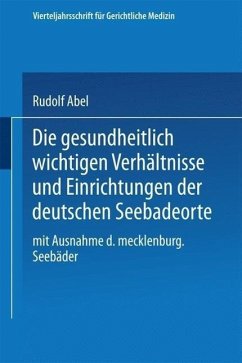 Die gesundheitlich wichtigen Verhältnisse und Einrichtungen der deutschen Seebadeorte (eBook, PDF) - Abel, Rudolf