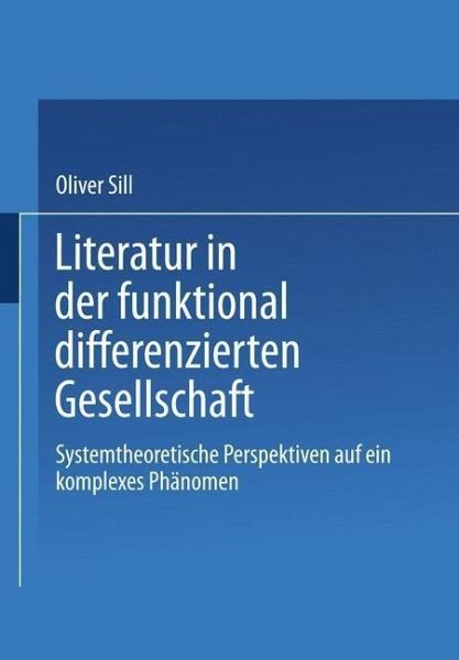 Literatur in der funktional differenzierten Gesellschaft (eBook, PDF) Literatur in der funktional differenzierten Gesellschaft (eBook, PDF)
