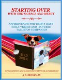 Starting Over with Starting with God's Grace and Mercy - Affirmations for Thirty Days Bible Verse and Pictures, Tabletop Companion (eBook, ePUB)