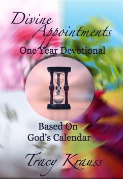 Divine Appointments: One Year Devotional Based On God's Calendar (Divine Appointments: Daily Devotionals Based On God's Calendar, #5) (eBook, ePUB) - Krauss, Tracy