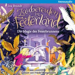 Die Magie des Feuerbrunnens / Zaubereulen in Federland Bd.2 (MP3-Download) - Brandt, Ina