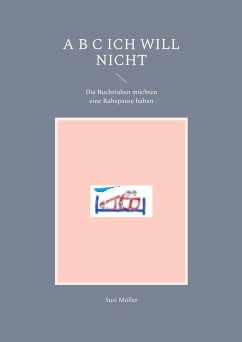 A B C Ich will nicht - Müller, Susi