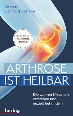 Arthrose ist heilbar (eBook, ePUB) - Dickreiter, Bernhard