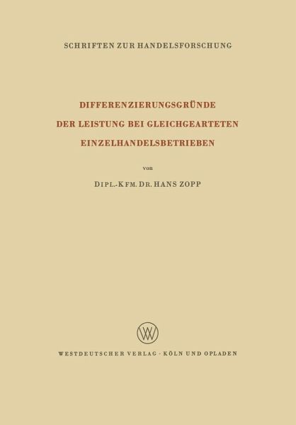 Differenzierungsgründe der Leistung bei Gleichgearteten Einzelhandelsbetrieben (eBook, PDF) Differenzierungsgründe der Leistung bei Gleichgearteten Einzelhandelsbetrieben (eBook, PDF)