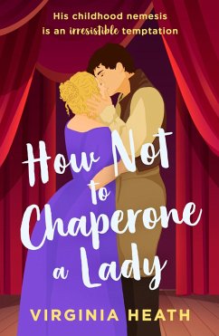 How Not To Chaperone A Lady (eBook, ePUB) - Heath, Virginia