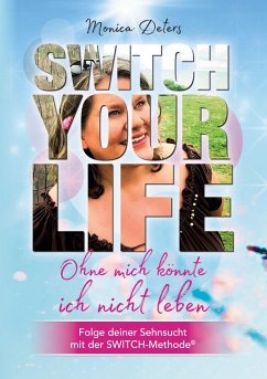 SWITCH YOUR LIFE - Deters, Monica
