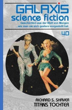 GALAXIS SCIENCE FICTION, Band 40: TITANS TOCHTER - Shaver, Richard S.