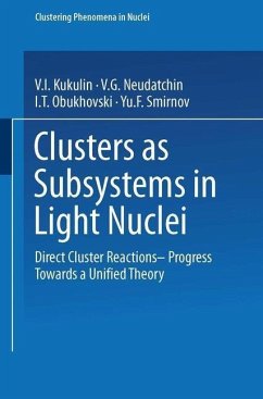 Clusters as Subsystems in Light Nuclei (eBook, PDF) - Kukulin, V. I.; Neudatchin, V. G.; Obukhovski, I. T.; Smirnov, Yu. F.; Jackson, D. F.