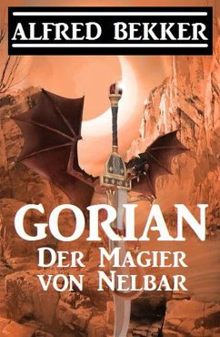 Gorian - Der Magier von Nelbar (Neue Gorian Erzählung, #3) (eBook, ePUB) - Bekker, Alfred