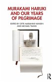 Murakami Haruki and Our Years of Pilgrimage (eBook, ePUB) Murakami Haruki and Our Years of Pilgrimage (eBook, ePUB)