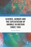 Science, Gender and the Exploitation of Animals in Britain Since 1945 (eBook, ePUB)