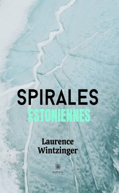 Spirales estoniennes (eBook, ePUB) - Wintzinger, Laurence