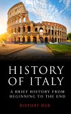 History of Italy: A Brief History from Beginning to the End (eBook, ePUB)