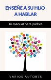 Enseñe a su hijo a hablar - Un manual para padres (traducido) (eBook, ePUB)