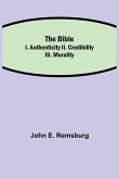 The Bible; I. Authenticity II. Credibility III. Morality