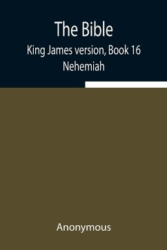 The Bible, King James version, Book 16; Nehemiah - Anonymous