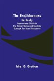 The Englishwoman in Italy; Impressions of life in the Roman states and Sardinia, during a ten years' residence