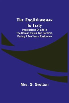 Cover The Englishwoman in Italy; Impressions of life in the Roman states and Sardinia, during a ten years' residence