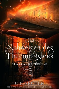 Das Schweigen des Tintenmeisters: Glass and Steele (Glass and Steele Serie, #6) (eBook, ePUB) - Archer, C. J.
