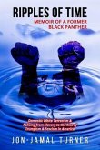 Ripples of Time: Memoir of a Former Black Panther: How Domestic White Terrorism and Policing Has Demonized Dehumanized; Desecrated BLACK BODIES: Domestic White Terrorism; Policing from Slavery to the Rise of Trumpism (eBook, ePUB)