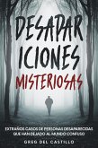 Desapariciones Misteriosas: Extraños Casos de Personas Desaparecidas que Han Dejado al Mundo Confuso (eBook, ePUB)