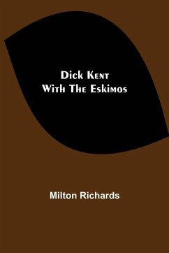 Dick Kent with the Eskimos - Richards, Milton