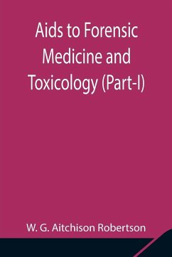Aids to Forensic Medicine and Toxicology (Part-I) - G. Aitchison Robertson, W.