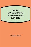 The Diary of a French Private War-Imprisonment 1914-1915