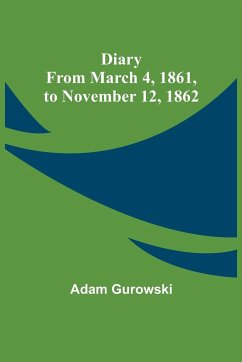 Diary from March 4, 1861, to November 12, 1862 - Adam Gurowski