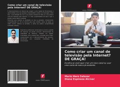 Como criar um canal de televisão pela Internet? DE GRAÇA! - Haro Salazar, Mario;Espinoza Alcívar, Diana