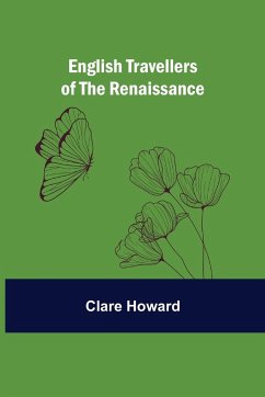 English Travellers of the Renaissance - Howard, Clare