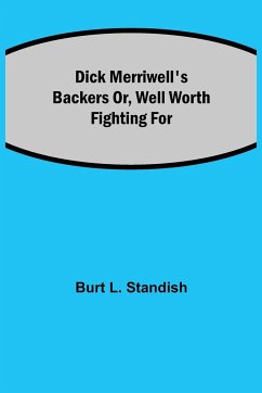 Dick Merriwell's Backers Or, Well Worth Fighting For - L. Standish, Burt