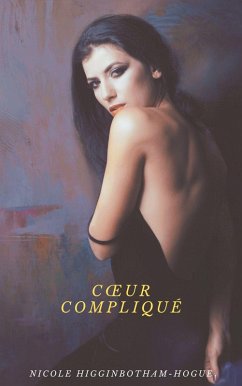 Coeur compliqué (eBook, ePUB) - Higginbotham-Hogue, Nicole