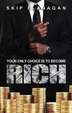 Your Only Choice is to Become Rich!
