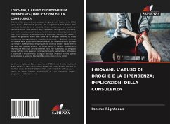 I GIOVANI, L'ABUSO DI DROGHE E LA DIPENDENZA; IMPLICAZIONI DELLA CONSULENZA - Righteous, Innime