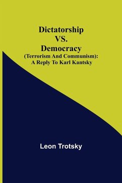 Dictatorship vs. Democracy (Terrorism and Communism) - Trotsky, Leon