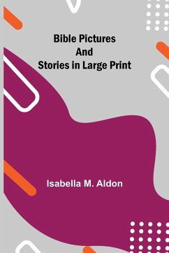 Bible Pictures and Stories in Large Print - M. Aldon, Isabella