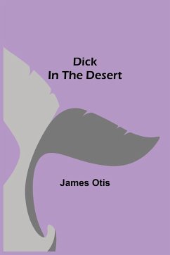 Dick in the Desert - Otis, James