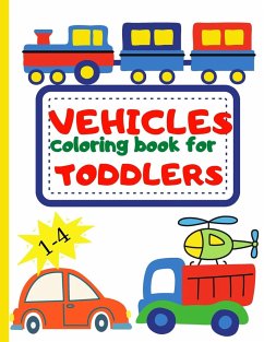 VEHICLE COLORING BOOK FOR TODDLER - Rotaru, Raquuca J.