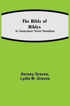 The Bible of Bibles; Or, Twenty-Seven 
