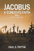 Jacobus A Eunuch's Faith Jacobus A Eunuch's Faith