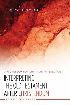 Interpreting the Old Testament after Christendom (eBook, ePUB) - Thomson, Jeremy