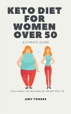 Keto Diet For Women Over 50-Ultimate Guide (eBook, ePUB)