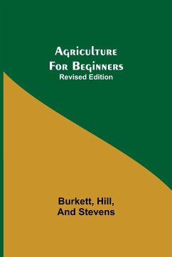 Agriculture for Beginners; Revised Edition - Hill, Burkett